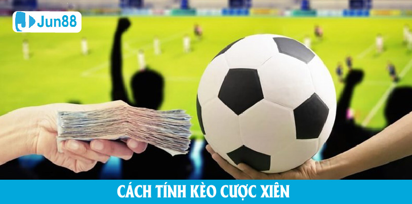 cách tính cược xiên là gì