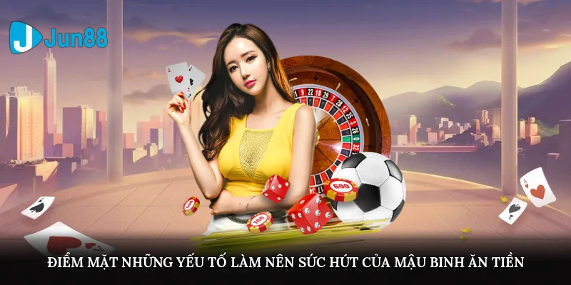 Điểm mặt những yếu tố làm nên sức hút của Mậu binh ăn tiền